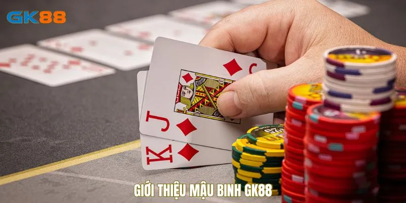 Giới thiệu Mậu Binh GK88