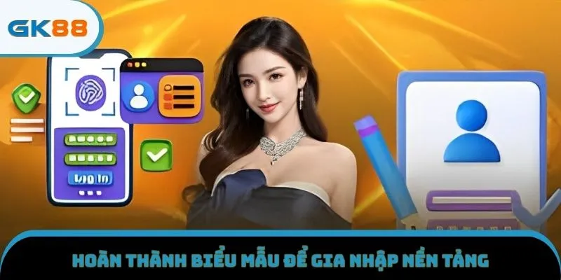 Hoàn thành biểu mẫu để gia nhập nền tảng
