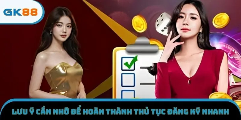 Lưu ý cần nhớ để hoàn thành thủ tục đăng ký nhanh
