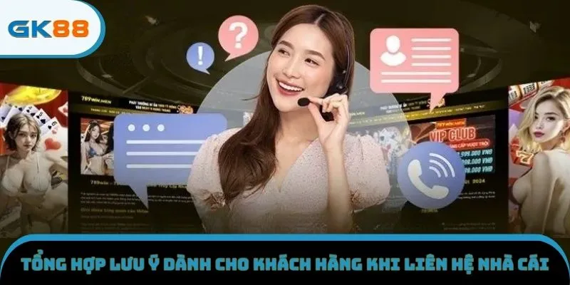 Tổng hợp lưu ý dành cho khách hàng khi liên hệ nhà cái